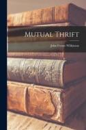 Mutual Thrift di John Frome Wilkinson edito da LEGARE STREET PR