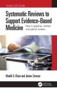 Systematic Reviews To Support Evidence-Based Medicine di Khalid Saeed Khan, Javier Zamora edito da Taylor & Francis Ltd