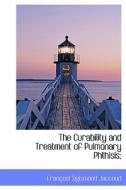 The Curability And Treatment Of Pulmonary Phthisis; di Fran Osi Sigismond Jaccoud edito da Bibliolife