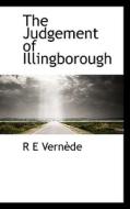 The Judgement Of Illingborough di R E Vernde edito da Bibliolife