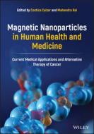 Magnetic Nanoparticles in Human Health and Medicine di Costica Caizer edito da BLACKWELL PUBL