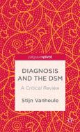 Diagnosis and the DSM di Stijn Vanheule edito da Palgrave Macmillan