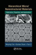 Hierarchical Micro/Nanostructured Materials di Weiping Cai, Guotao Duan, Yue Li edito da Taylor & Francis Ltd