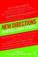 New Directions in Africa-China Studies di Chris Alden edito da Taylor & Francis Ltd
