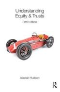 Understanding Equity & Trusts di Alastair Hudson edito da Taylor & Francis Ltd
