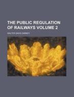 The Public Regulation Of Railways 2 di Walter Davis Dabney edito da Rarebooksclub.com