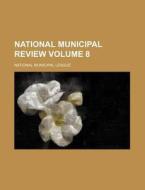 National Municipal Review Volume 8 di National Municipal League edito da Rarebooksclub.com
