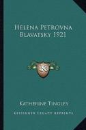 Helena Petrovna Blavatsky 1921 di Katherine Tingley edito da Kessinger Publishing
