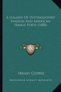 A Gallery of Distinguished English and American Female Poets (1880) edito da Kessinger Publishing