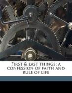 First & Last Things; A Confession Of Faith And Rule Of Life di H. G. Wells edito da Nabu Press