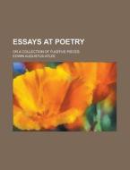 Essays at Poetry; Or a Collection of Fugitive Pieces di Edwin Augustus Atlee edito da Rarebooksclub.com