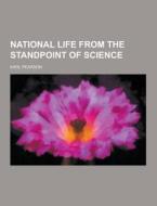 National Life From The Standpoint Of Science di Karl Pearson edito da Theclassics.us