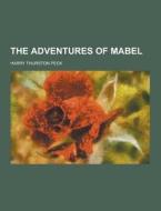 The Adventures Of Mabel di Harry Thurston Peck edito da Theclassics.us