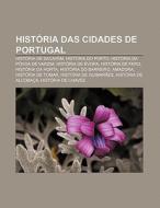 Hist Ria Das Cidades De Portugal: Hist R di Fonte Wikipedia edito da Books LLC, Wiki Series