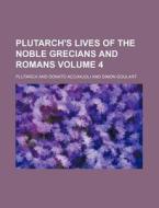 Plutarch's Lives of the Noble Grecians and Romans Volume 4 di Plutarch edito da Rarebooksclub.com