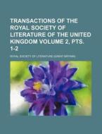 Transactions of the Royal Society of Literature of the United Kingdom Volume 2, Pts. 1-2 di Royal Society of Literature edito da Rarebooksclub.com