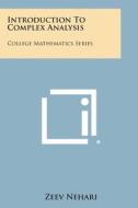 Introduction to Complex Analysis: College Mathematics Series di Zeev Nehari edito da Literary Licensing, LLC