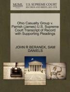 Ohio Casualty Group V. Parrish (james) U.s. Supreme Court Transcript Of Record With Supporting Pleadings di John R Beranek, Sam Daniels edito da Gale, U.s. Supreme Court Records