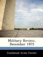 Military Review, December 1975 edito da Bibliogov