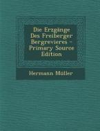 Die Erzgange Des Freiberger Bergrevieres di Hermann Muller edito da Nabu Press