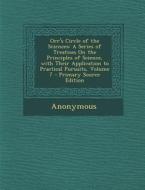 Orr's Circle of the Sciences: A Series of Treatises on the Principles of Science, with Their Application to Practical Pursuits, Volume 7 di Anonymous edito da Nabu Press