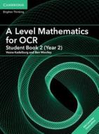 A Level Mathematics For Ocr A Student Book 2 (year 2) With Cambridge Elevate Edition (2 Years) di Vesna Kadelburg, Ben Woolley edito da Cambridge University Press