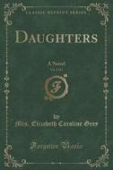 Daughters, Vol. 2 Of 3 di Mrs Elizabeth Caroline Grey edito da Forgotten Books