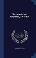 Bernadotte And Napoleon, 1763-1810 di D Plunket Barton edito da Sagwan Press