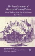 The Reenchantment of Nineteenth-Century Fiction di D. Payne edito da Palgrave Macmillan