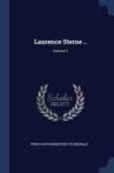 Laurence Sterne ..; Volume 2 di PERCY HE FITZGERALD edito da Lightning Source Uk Ltd