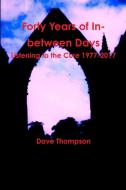 Forty Years of In-between Days di Dave Thompson edito da Lulu.com
