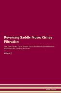 Reversing Saddle Nose: Kidney Filtration The Raw Vegan Plant-Based Detoxification & Regeneration Workbook for Healing Pa di Health Central edito da LIGHTNING SOURCE INC