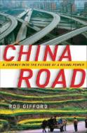 China Road: A Journey Into the Future of a Rising Power di Rob Gifford edito da RANDOM HOUSE