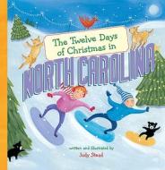 The Twelve Days of Christmas in North Carolina di Judy Stead edito da STERLING PUB