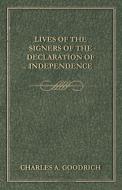 Lives Of The Signers Of The Declaration Of Independence di Charles A. Goodrich edito da Schwarz Press