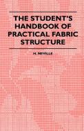 The Student's Handbook Of Practical Fabric Structure di H. Neville edito da Obscure Press