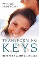 Transforming Keys di Patricia Dodsworth edito da Pleasant Word