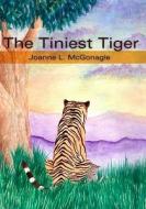 The Tiniest Tiger di Joanne L. McGonagle edito da Booksurge Publishing