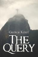 The Query di George Kosut edito da America Star Books