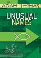 Unusual Names DVD: Unusual Gospel for Unusual People - Studies from the Book of John di Rev Adam Thomas edito da Abingdon Press