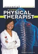 A Career as a Physical Therapist di Therese Harasymiw edito da Rosen Classroom