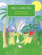 Abby & Gabby Tales di Susan Kay edito da AUTHORHOUSE