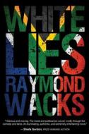 White Lies di Raymond Wacks edito da Lulu.com