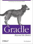 Gradle Beyond the Basics di Tim Berglund edito da O′Reilly
