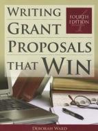 Writing Grant Proposals That Win di Deborah Ward edito da Jones and Bartlett