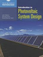 Introduction to Photovoltaic System Design di John R. Balfour edito da JONES & BARTLETT PUB INC