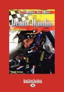 Denny Hamlin: NASCAR Driver (Large Print 16pt) di Sarah Sawyer edito da READHOWYOUWANT
