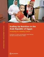 Scaling Up Nutrition In The Arab Republic Of Egypt di World Bank edito da World Bank Publications