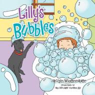 Lilly's Bubbles di Jaclyn Widenmaier edito da Xlibris