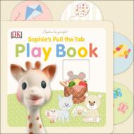 Sophie La Girafe: Sophie's Pull the Tab Play Book di DK edito da DK Publishing (Dorling Kindersley)